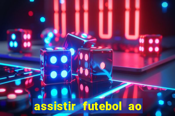 assistir futebol ao vivo multimarcas